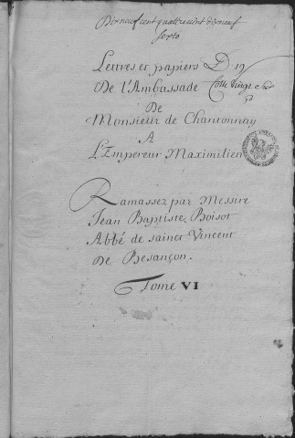 Ms Granvelle 57 - « Lettres et papiers de l'ambassade de monsieur de Chantonnay à l'empereur Maximilien... Tome VI. » (12 janvier 1569-29 novembre 1569)