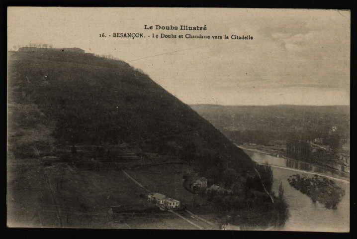 Besançon - Le Doubs et Chaudanne vers la Citadelle [image fixe] , Fougerolles : Edit. Artistiques Reuchet, 1904/1921