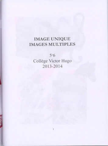 Images uniques, images multiples [Texte imprimé] : 5e6, collège Victor Hugo, 2013-2014 /