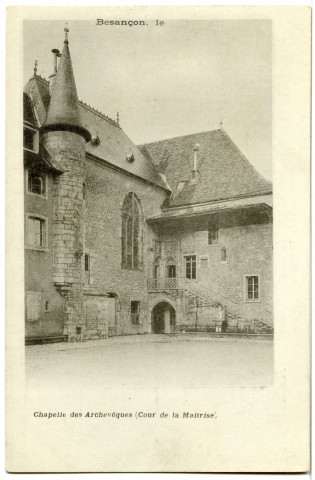 Besançon - Chapelle des Archevêques (Cour de la maîtrise) [image fixe] , 1897/1904