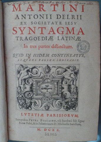 Martini Antonii Delrii ex Societate Jesu syntagma tragoediae latinae in tres partes distinctum ...