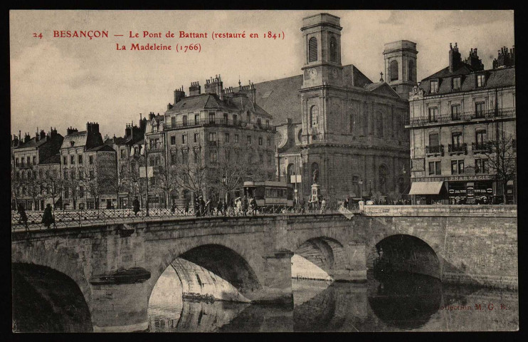 Besançon - Le Pont de Battant (restauré en 1841) La Madeleine (1766) [image fixe] , Dijon : B & D, 1904/1905