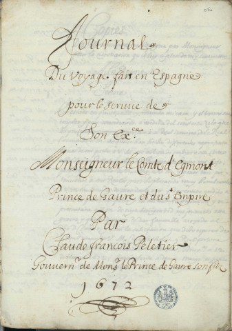 Ms 1125 - « Journal du voyage fait en Espagne pour le service de S. E. le comte d'Egmont..., par Claude-François Peletier... » (1672-1673.) Volume 1