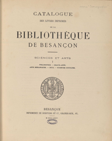 Catalogue des livres imprimés de la Bibliothèque de Besançon : Sciences et arts. I, Philosophie, beaux-arts, arts mécaniques, jeux, sciences occultes