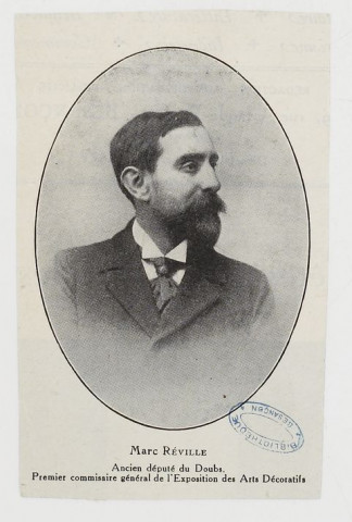 Marc Réville Ancien député du Doubs. Premier commissaire général de l'Exposition ds Arts Décoratifs