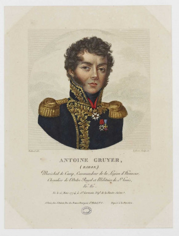 Antoine Gruyer, (Baron,) Maréchal de Camp, Commandeur de la Légion d'Honneur, Chancelier de l'Ordre Royal et Militaire de St. Louis, etc, etc. Né le 15, Mars 1774, à St. Germain, Dépt. de la Haute-Saône / Mullard del. ; Lefèvre Sculpsit. Paris (6 rue des Francs-Bourgeois St. Michel) : chez l'Auteur