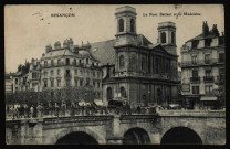 Besançon - Le Pont Battant et La Madeleine [image fixe] , Besançon : J. Liard, Edit., 1901/1909