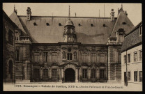 Besançon - Besançon - Palais de Justice, XVIés.(Ancien Parlement de Franche-Comté). [image fixe] , Besançon : Edit. L. Gaillard-Prêtre - Besançon, 1903/1930