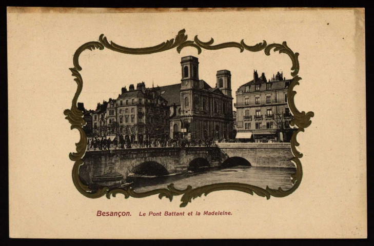 Besançon. Le Pont Battant et la Madeleine [image fixe] , Besançon : J. Liard, Edit., 1904/1908