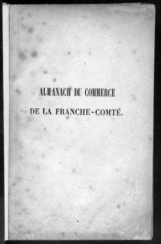 Almanach du commerce de la Franche-Comté. 1ère année, 1845