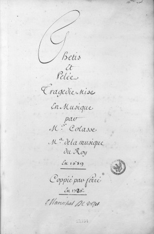 Thétis et Pélée tragédie mise en musique par Mr. Colasse... en 1689 coppié par Ferré