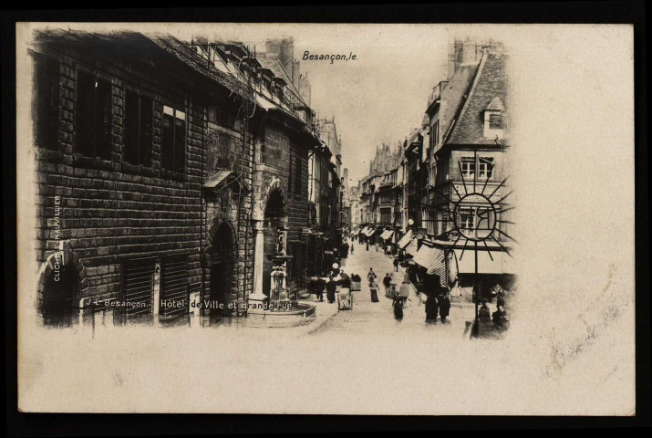 Besançon - Hôtel de Ville et Grande Rue. [image fixe] , Besançon : J.L. Besançon, 1897/1908
