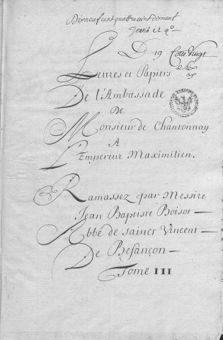 Ms Granvelle 54 - « Lettres et papiers de l'ambassade de monsieur de Chantonnay à l'empereur Maximilien... Tome III. » (22 février 1566-31 décembre 1566)