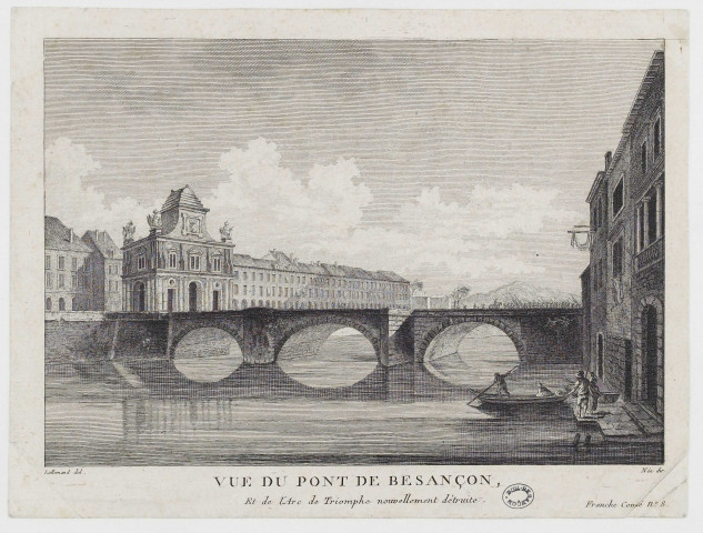 Vue du Pont de Besançon et de l' Arc de triomphe nouvellement détruite [image fixe] / Lallemand del., Née dir. , 1700/1799 Franche-Comté n° 8