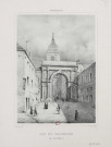 Arc de triomphe (dit Porte Noire) [image fixe] : Besançon / F. Roguet del: et lith.  ; Impr de Valluet Jne : Imprimerie Valluet jeune, 1800/1899