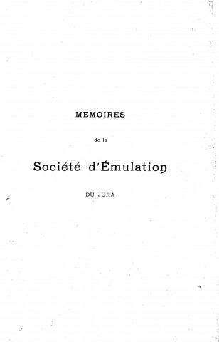 01/01/1900 - Mémoires de la Société d'émulation du Jura [Texte imprimé]