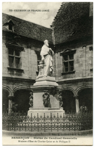 Besançon-les-Bains. - Statue du Cardinal Granvelle. Ministre d'Etat de Charles-Quint et de Philippe II [image fixe] , Besançon : Edit. Gaillard-Prêtre, 1912-1920
