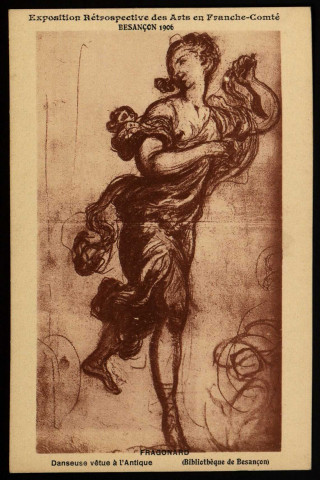Exposition Rétrospective des Arts en Franche-Comté - Besançon 1906 - FRAGONARD - Danseuse vêtue à l'Antique (Bibliothèque de Besançon). [image fixe] , 1904/1906
