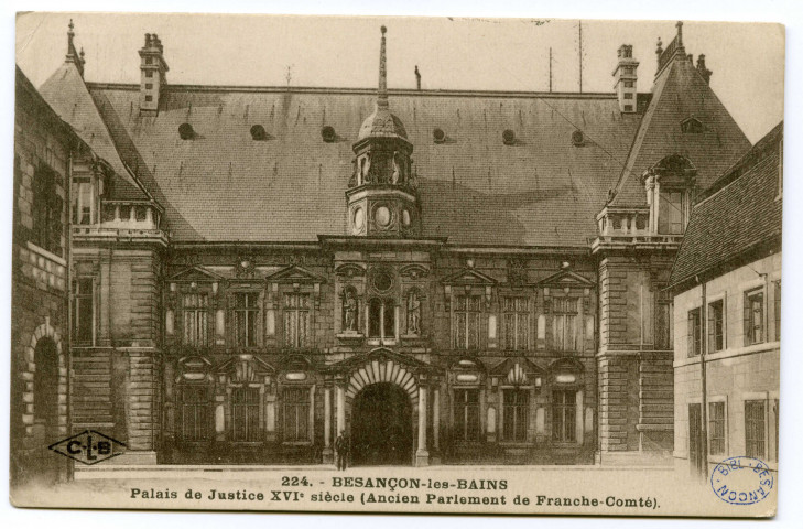 Besançon - Besançon-les-Bains - Palais de Justice, XVI siècle (ancien Parlement de Franche-Comté). [image fixe] , Besançon : Etablissements C. Lardier - Besançon (Doubs)., 1903/1930