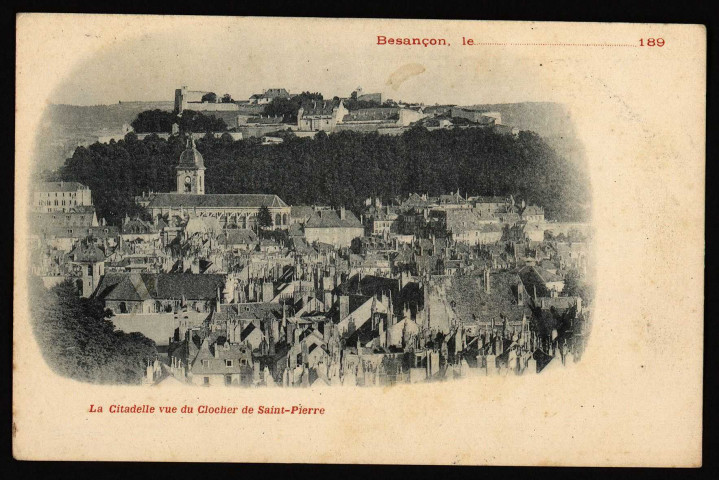 Besançon - La Citadelle, prise du Clocher St-Pierre. [image fixe] , 1896/1901