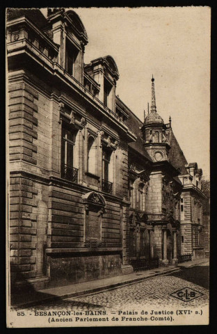Besançon - Besançon-les-Bains - Palais de Justice (XVI s)(ancien Parlement de Franche-Comté). [image fixe] , Besançon : Les Editions C. L. B. - Besançon., 1903/1931