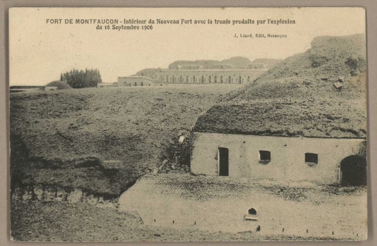 Fort de Montfaucon - Intérieur du Nouveau Fort avec la trouée produite par l'explosion du 16 Septembre 1906. [image fixe] , Besançon : J. Liard, édit. Besançon, 1905/1906