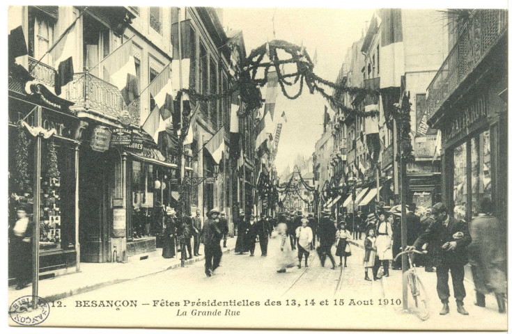 Besançon - Fêtes présidentielles des 13, 14 et 15 août 1910. La Grande Rue [image fixe] , Paris : I P M, 1910