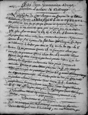 Ms 523 - « Essai d'une grammaire congo, suivant l'accent de Kakongo : cette grammaire a été transcrite sur une copie faitte d'après l'original ; cette transcription a été commencée le 1er juin [1775] sur le navire le Juste dans l'Océan, à la vue du cap Spartet, près du détroit de Gibraltar, continuée dans le même détroit et dans la Méditerranée, le long des côtes d'Espagne, et finie dans le golphe (sic) de Valence ce 7 juin 1776. (Signé :) P. F. Cuenot [missionnaire apostolique] »
