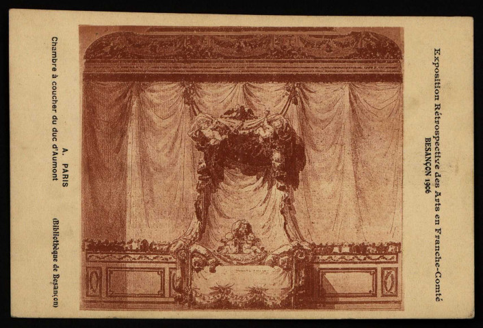 Exposition Rétrospective des Arts en Franche-Comté - Besançon 1906 - A. PARIS - Chambre à coucher du duc d'Aumont (Bibliothèque de Besançon). [image fixe] , 1904/1906