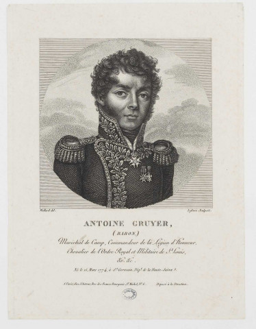 Antoine Gruyer, (Baron,) Maréchal de Camp, Commandeur de la Légion d'Honneur, Chancelier de l'Ordre Royal et Militaire de St. Louis, etc, etc. Né le 15, Mars 1774, à St. Germain, Dépt. de la Haute-Saône / Mullard del. ; Lefèvre Sculpsit. Paris (6 rue des Francs-Bourgeois St. Michel) : chez l'Auteur