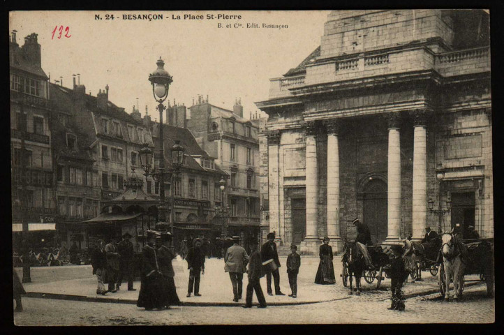 Besançon - Besançon - La Place St-Pierre. [image fixe] , Besançon : B. et Cie Edit. Besançon, 1904/1930