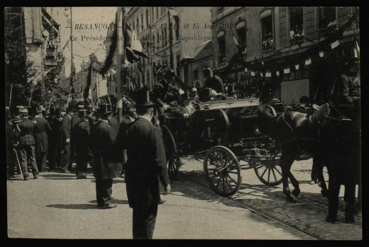 Besançon - Fêtes des 14 15 et 16 Août 1909 - Le Président dans la rue de la République. [image fixe] , 1904/1910