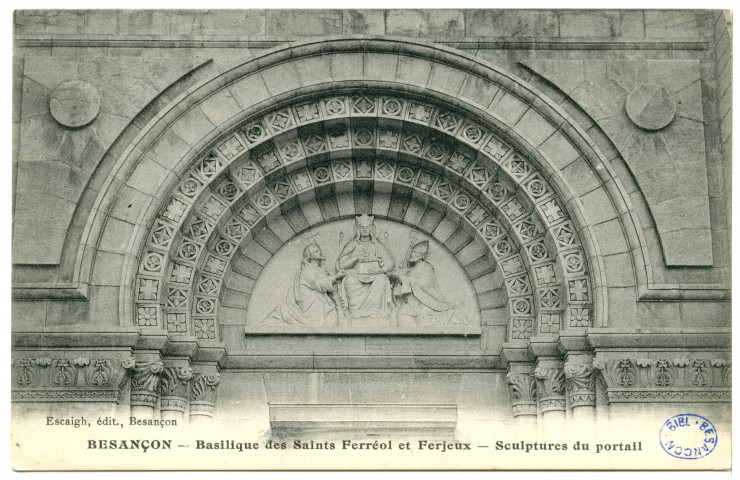 Besançon - Basilique des Saints Ferréol et Ferjeux - Sculptures du portail [image fixe] , Besançon : Escaigh, 1904/1930