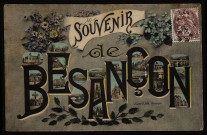 Souvenir de Besançon [image fixe] , Besançon : J. Liard, édit., 1904/1907