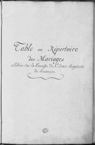 Paroisse Saint Jean Baptiste : table ou répertoire des mariages célébrés sur la Paroisse de Saint Jean Baptiste, depuis l'an 1770 inclusivement (1770 -1791)