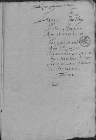 Ms Granvelle 76 - « Lettres de Joachim Hopperus, apostillées de la main du roi Philippe second... Tome I. » (10 février 1567-30 avril 1572)