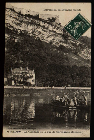 Besançon - La Citadelle et le Bac de Tarragnoz-Mazagran [image fixe] , Besançon : Louis Mosdier, édit. Besançon, 1900/1909