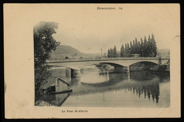 Besançon - Le Pont Saint-Pierre [Image fixe] , 1896/1905