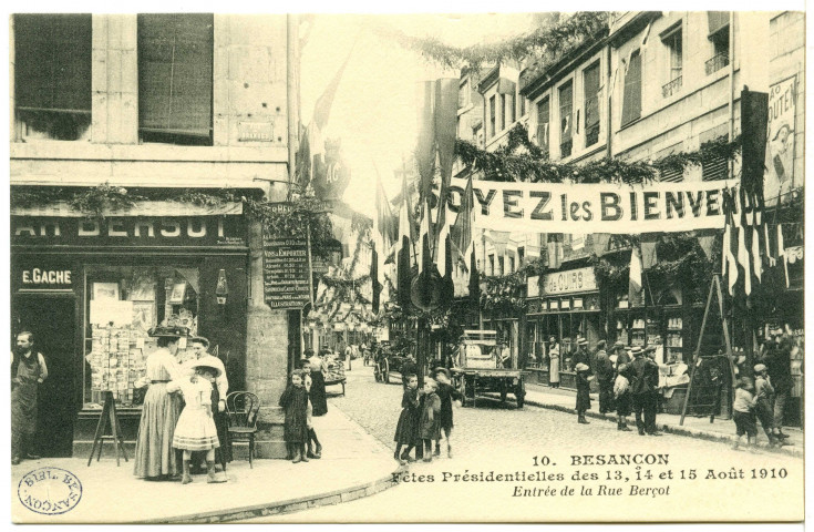 Besançon - Fêtes présidentielles des 13, 14 et 15 août 1910. Entrée de la Rue Berçot [image fixe] , Paris : I P M, 1910