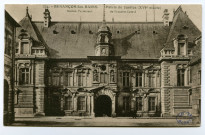 Besançon - Besançon-les-Bains - Palais de Justice (XVI siècle) - Ancien Parlement de Franche-Comté. [image fixe] , Besançon : Les Editions C. L. B. - Besançon., 1904/1929