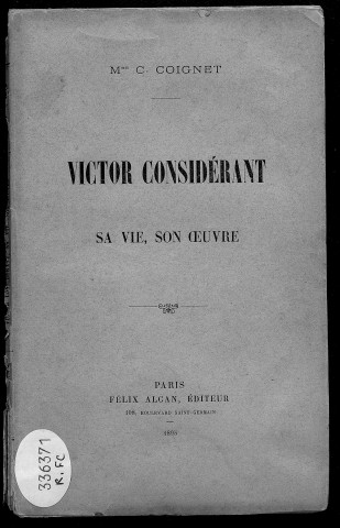Victor Considérant, sa vie, son oeuvre /
