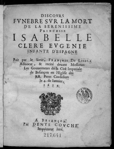 Discours funèbre sur la mort d'Isabelle-Claire-Eugénie infante d'Espagne. Prononcé en l'église des cordeliers de Besançon. le 4 janvier 1634