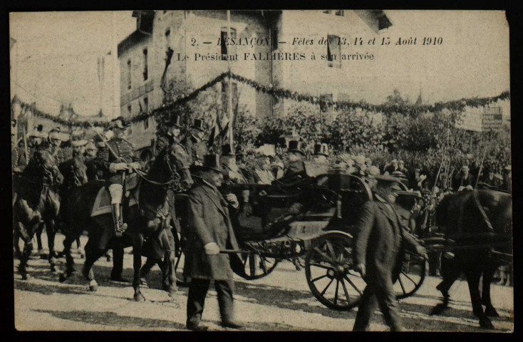 Besançon - Fêtes des 13, 14 et 15 Août 1910 - Arrivée du Président FALLIERES. [image fixe] , 1904/1910