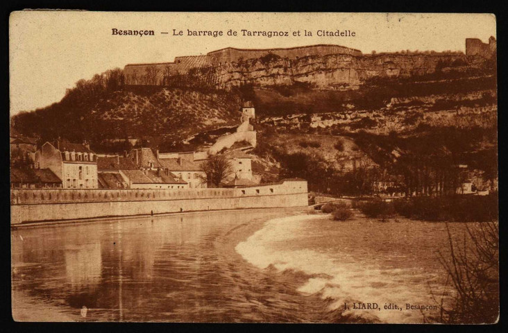 Besançon - Le barrage de Tarragnoz et la Citadelle [image fixe] , Besançon : J. Liard, Editeur, 1905/1910