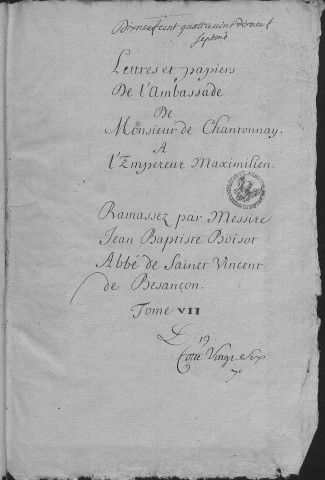 Ms Granvelle 58 - « Lettres et papiers de l'ambassade de monsieur de Chantonnay à l'empereur Maximilien... Tome VII. » (2 janvier 1568-1571)