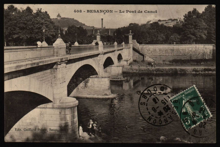 Besançon - Le Pont de Canot [image fixe] , Besançon : Edit. Gaillard-Prêtre, 1912/1913